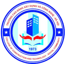TRƯỜNG CAO ĐẲNG XÂY DỰNG VÀ CÔNG NGHỆ – XÃ HỘI